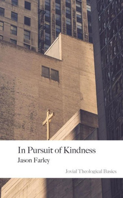 In Pursuit Of Kindness: 2Nd Edition