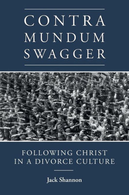 Contra Mundum Swagger: Following Christ In A Divorce Culture