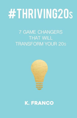 #Thriving20S: 7 Game Changers That Will Transform Your 20S