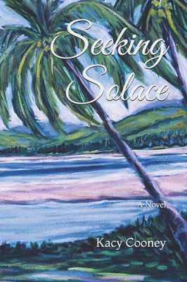 Seeking Solace: A Novel