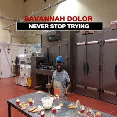 Savannah Dolor: Never Stop Trying