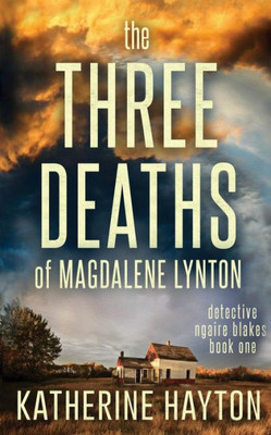 The Three Deaths Of Magdalene Lynton (Detective Ngaire Blakes)