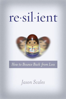 Resilient: How To Bounce Back From Loss