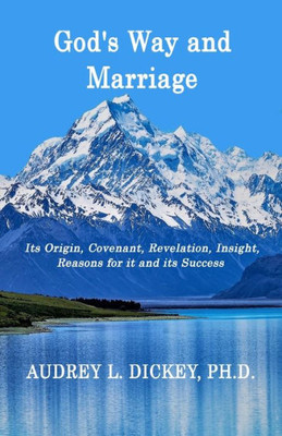 God'S Way And Marriage: It'S Origin, Covenant, Revelation, Insight, Reasons For It And Its Success (God'S Way Series)
