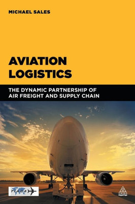 Aviation Logistics: The Dynamic Partnership Of Air Freight And Supply Chain