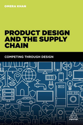 Product Design And The Supply Chain: Competing Through Design