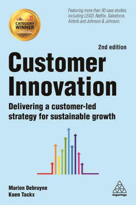 Customer Innovation: Delivering A Customer-Led Strategy For Sustainable Growth