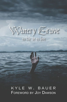 Watery Grave: To Die Is To Live