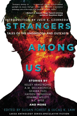 Strangers Among Us: Tales Of The Underdogs And Outcasts (Laksa Anthology Series: Speculative Fiction)