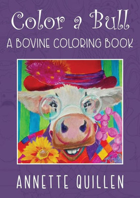 Color-A-Bull: A Bovine Coloring Book