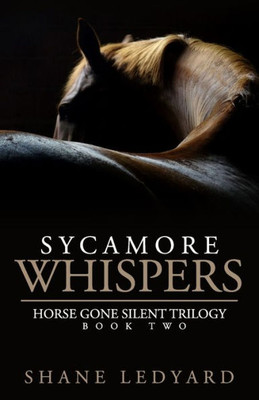 Sycamore Whispers (Horse Gone Silent Trilogy)