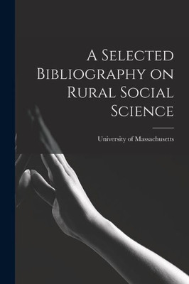A Selected Bibliography On Rural Social Science