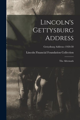 Lincoln'S Gettysburg Address: The Aftermath; Gettysburg Address--1920-30