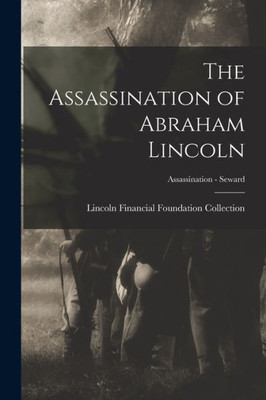 The Assassination Of Abraham Lincoln; Assassination - Seward