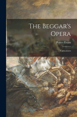 The Beggar'S Opera: Caricatures