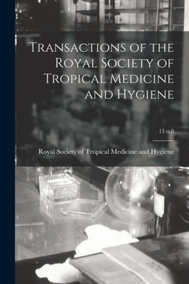 Transactions Of The Royal Society Of Tropical Medicine And Hygiene; 15 N.8