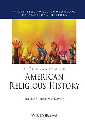 A Companion to American Religious History (Wiley Blackwell Companions to American History)