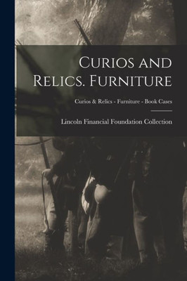 Curios And Relics. Furniture; Curios & Relics - Furniture - Book Cases