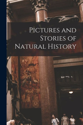 Pictures And Stories Of Natural History