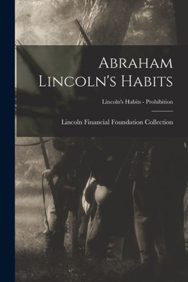 Abraham Lincoln'S Habits; Lincoln'S Habits - Prohibition