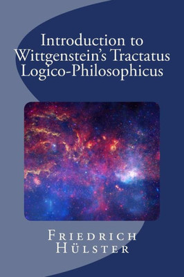 Introduction To Wittgenstein'S Tractatus Logico-Philosophicus