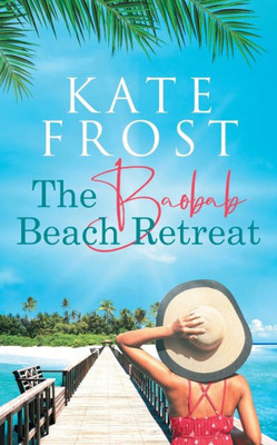 The Baobab Beach Retreat: (A Romantic Escape Book 1)