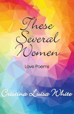 These Several Woman: Love Poems