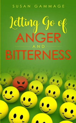 Letting Go Of Anger And Bitterness