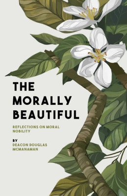 The Morally Beautiful: Reflections On Moral Nobility