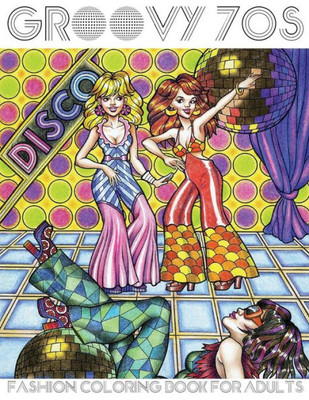Groovy 70S: Fashion Coloring Book For Adults: Adult Coloring Books Fashion, 1970S Coloring Book
