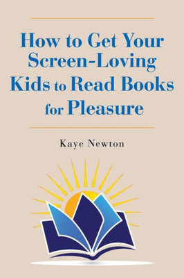 How To Get Your Screen-Loving Kids To Read Books For Pleasure