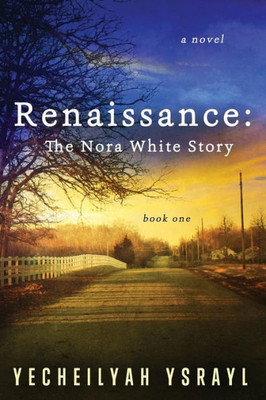 Renaissance: The Nora White Story