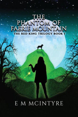The Phantom Of Faerie Mountain (The Red King Trilogy)