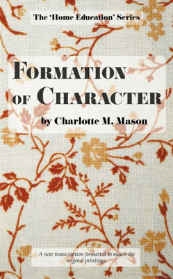 Formation Of Character (The Home Education Series)