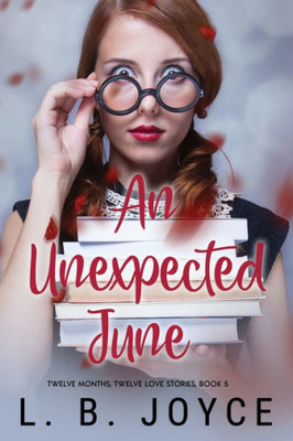An Unexpected June (Twelve Months, Twelve Love Stories)