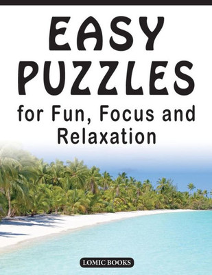 Easy Puzzles For Fun, Focus And Relaxation: Includes Spot The Odd One Out, Find The Differences, Word Searches And Mazes