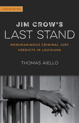 Jim Crowæs Last Stand: Nonunanimous Criminal Jury Verdicts In Louisiana