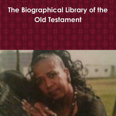 The Biographical Library Of The Old Testament
