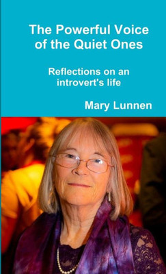 The Powerful Voice Of The Quiet Ones : Reflections On An Introvert'S Life