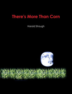 There'S More Than Corn