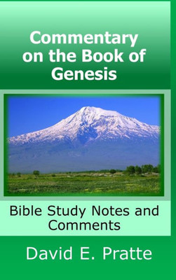 Commentary On The Book Of Genesis: Bible Study Notes And Comments