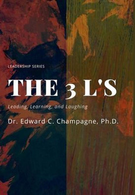 The 3 Ls: Leading, Learning, And Laughing