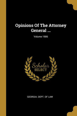 Opinions Of The Attorney General ...; Volume 1906