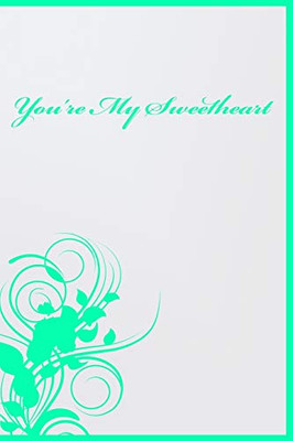 you're my sweetheart: for your lover