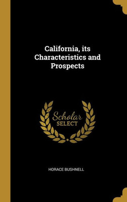 California, Its Characteristics And Prospects
