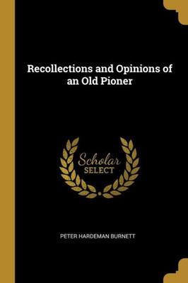 Recollections And Opinions Of An Old Pioner