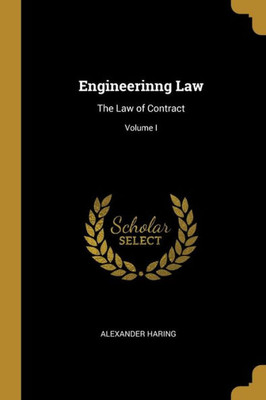 Engineerinng Law: The Law Of Contract; Volume I