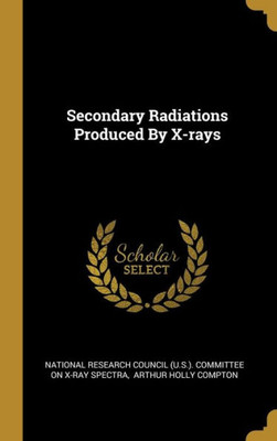 Secondary Radiations Produced By X-Rays