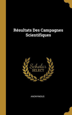 R?sultats Des Campagnes Scientifiques (French Edition)