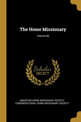 The Home Missionary; Volume 66